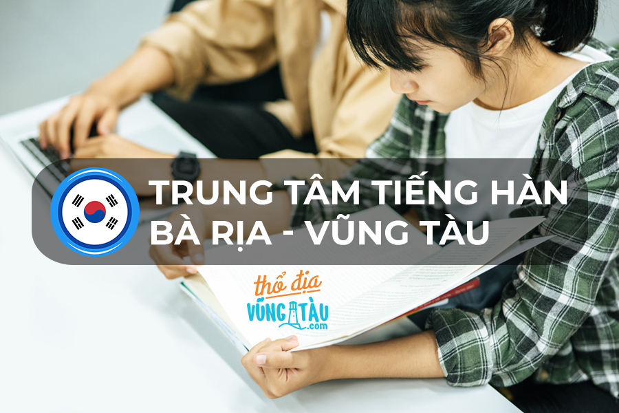 Trung Tâm Tiếng Hàn Tại Bà Rịa Vũng Tàu (Chọn Lọc Uy Tín)